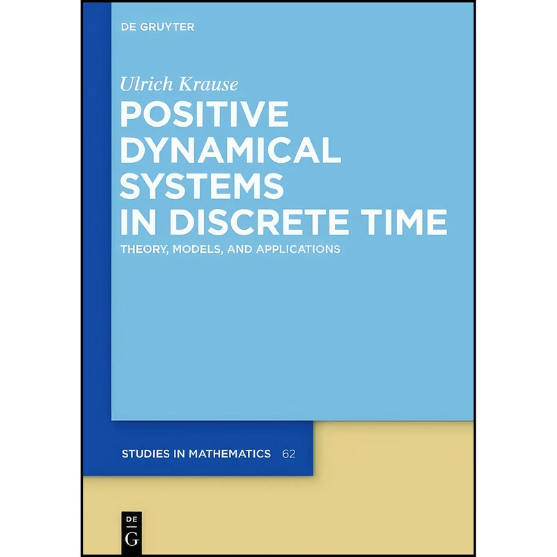 کتاب Positive Dynamical Systems in Discrete Time  اثر Ulrich Krause انتشارات De Gruyter
