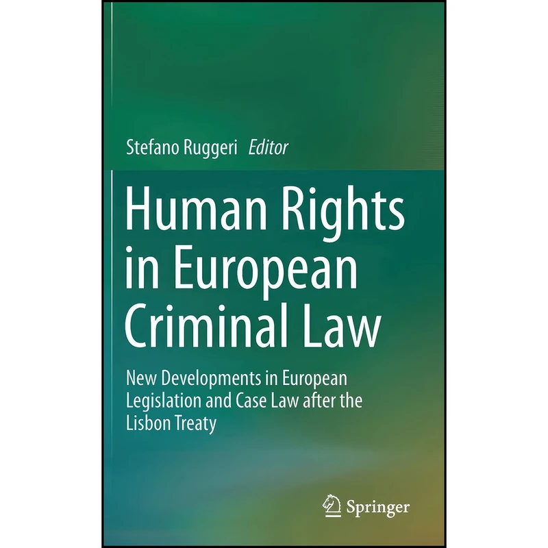 کتاب Human Rights in European Criminal Law اثر Stefano Ruggeri انتشارات Springer