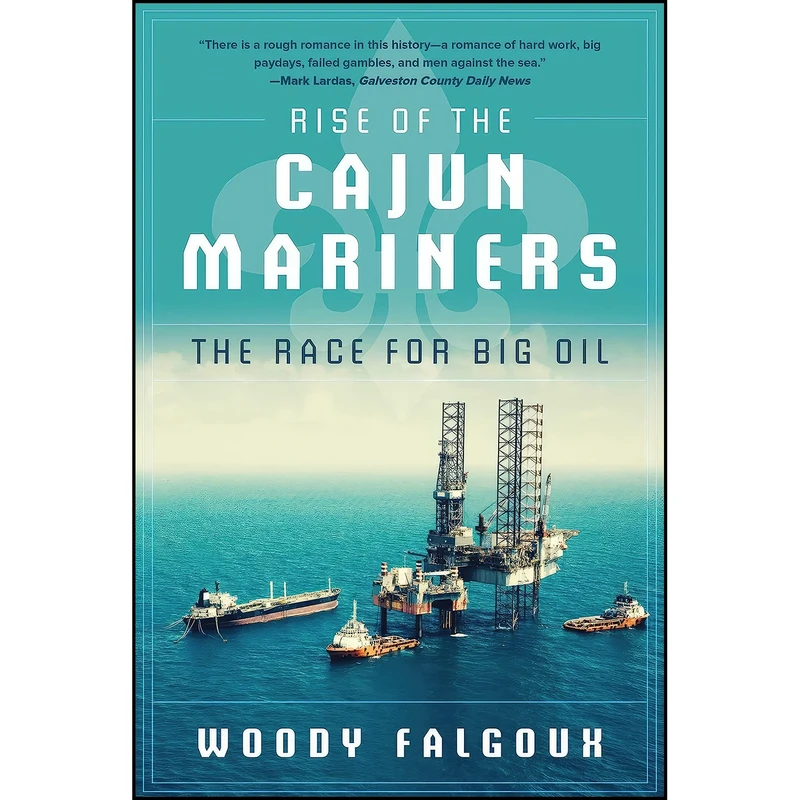 کتاب Rise of the Cajun Mariners اثر Woody Falgoux انتشارات Skyhorse