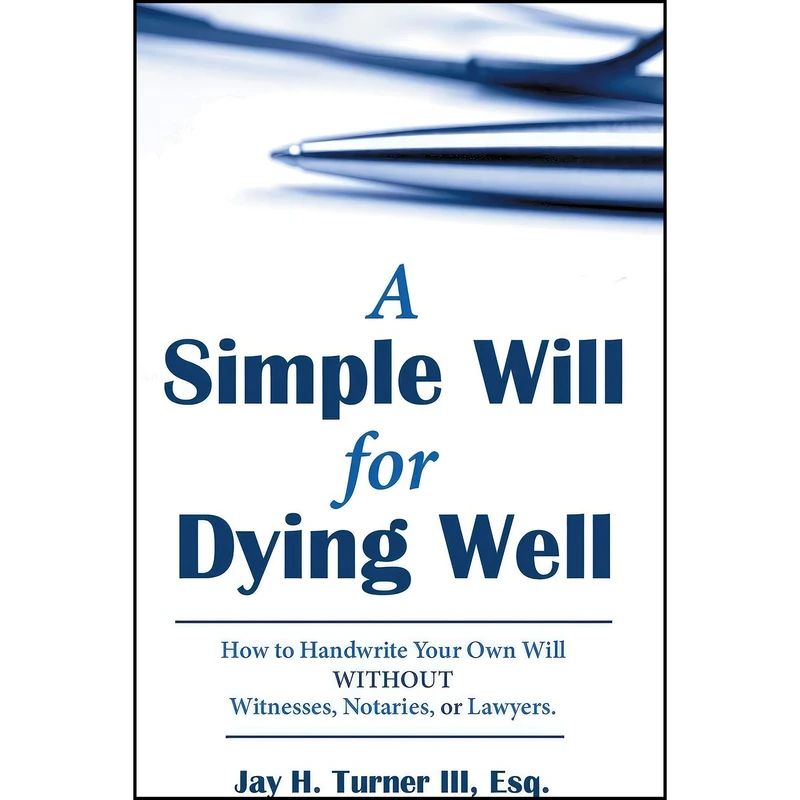 کتاب A Simple Will for Dying Well اثر Esq. Jay H. Turner III انتشارات Archway Publishing