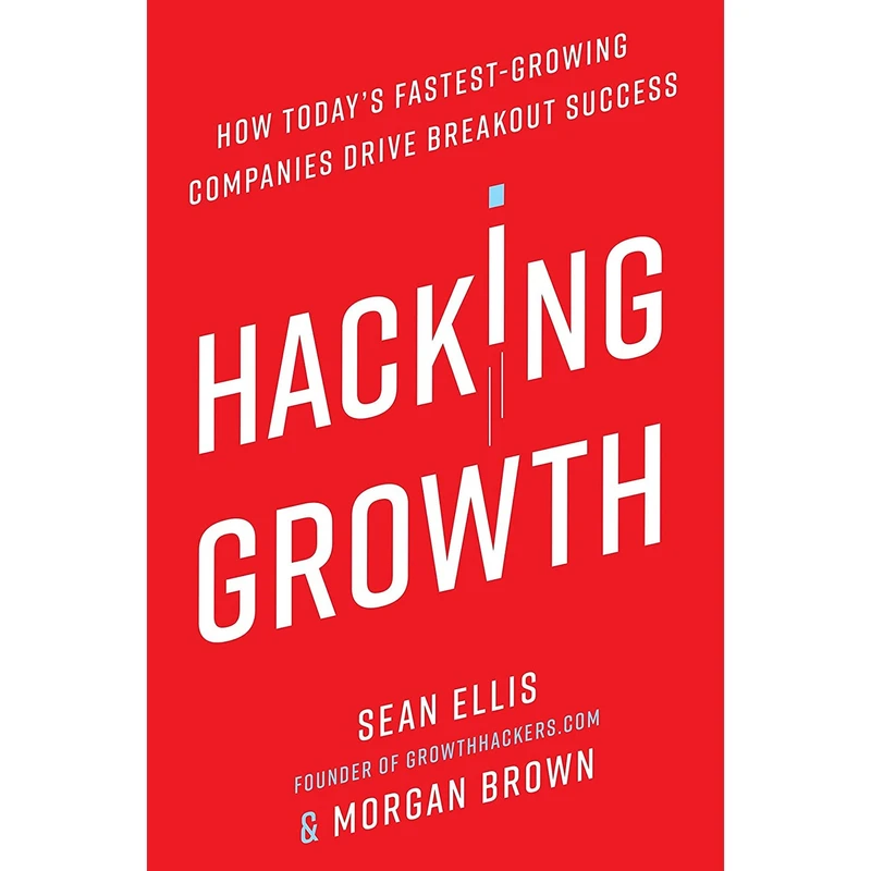 کتاب Hacking Growth اثر Sean Ellis and Morgan Brown انتشارات Currency