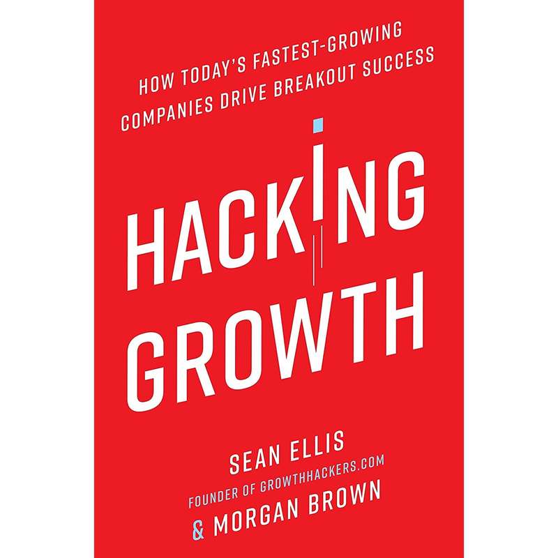 کتاب Hacking Growth اثر Sean Ellis and Morgan Brown انتشارات Currency کتاب Hacking Growth اثر Sean Ellis and Morgan Brown انتشارات Currency