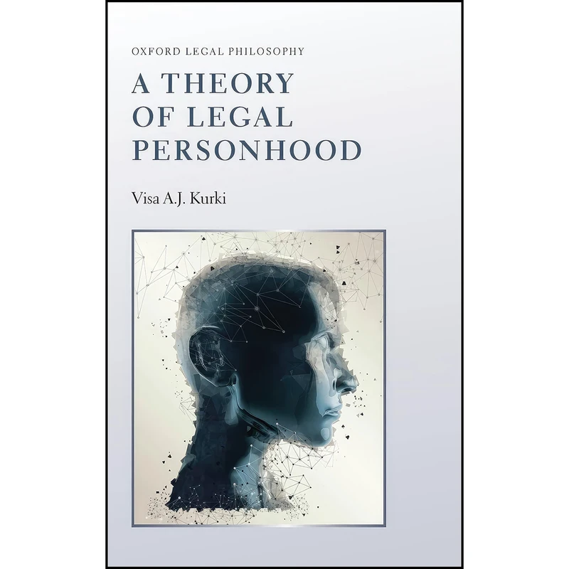 کتاب A Theory of Legal Personhood  اثر Visa AJ Kurki انتشارات Oxford University Press