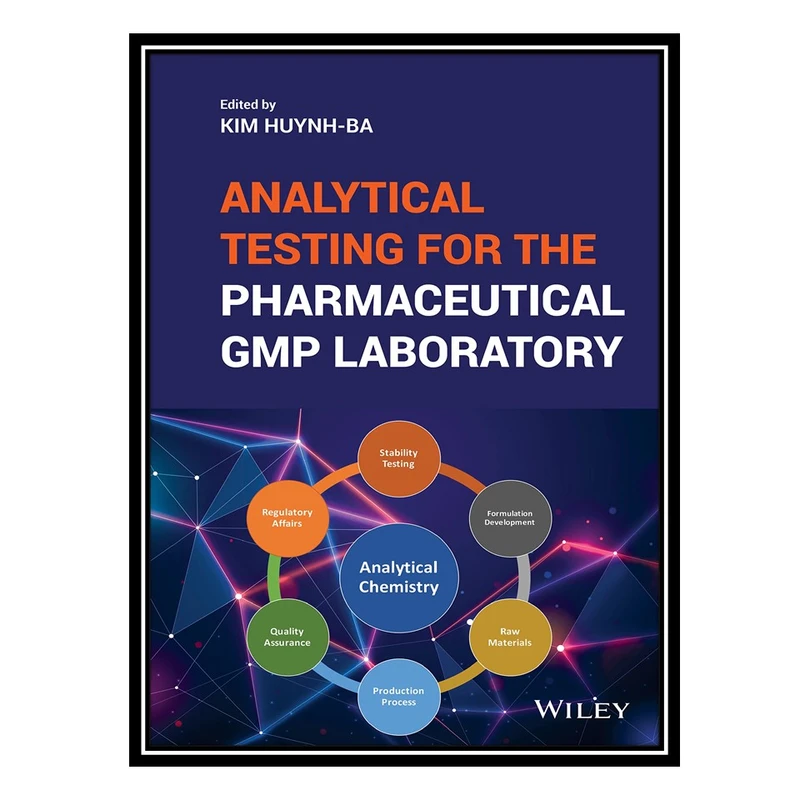 کتاب Analytical Testing for the Pharmaceutical GMP Laboratory اثر Kim Huynh-Ba انتشارات مؤلفین طلایی