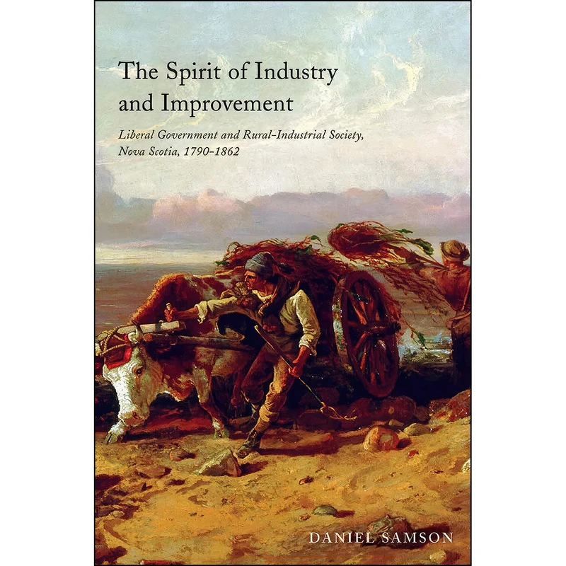 کتاب The Spirit of Industry and Improvement اثر Danny Samson انتشارات McGill-Queen's University Press