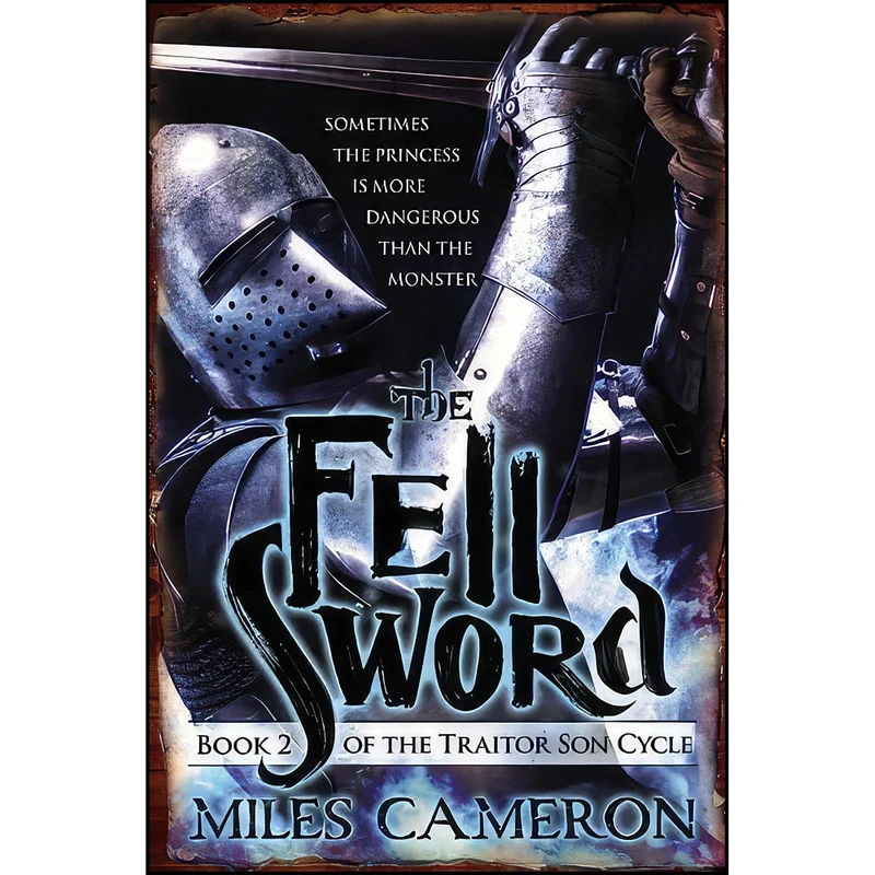 کتاب The Fell Sword  اثر Christian Cameron and Miles Cameron انتشارات Orbit