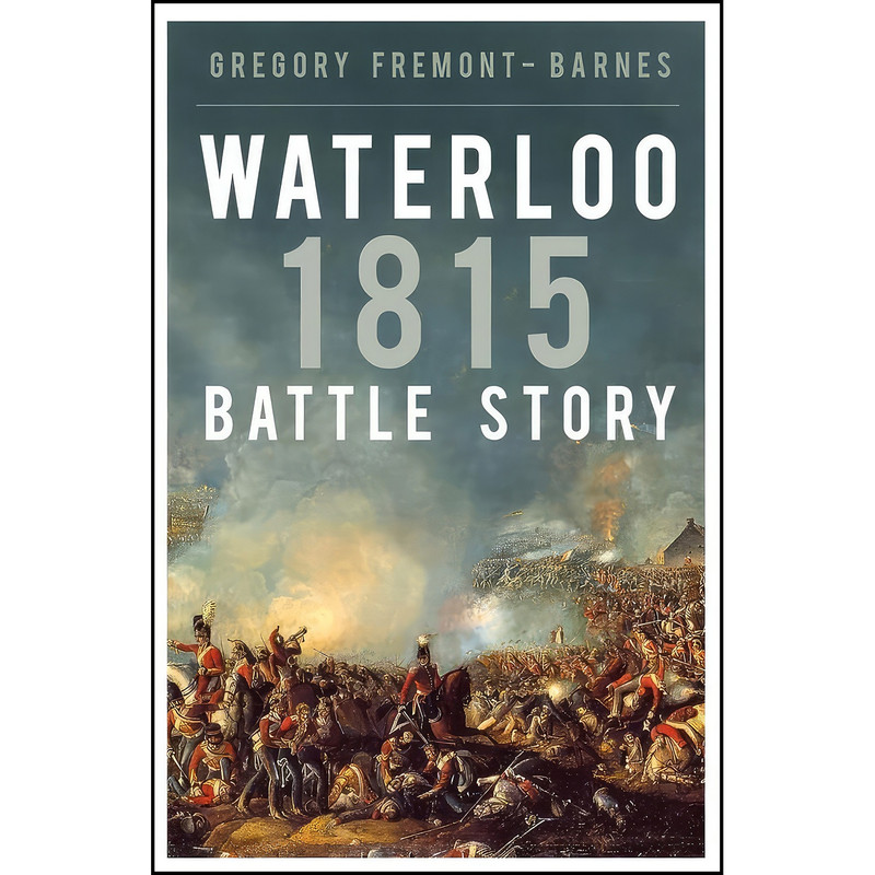 کتاب Waterloo 1815  اثر Gregory Fremont-Barnes انتشارات The History Press