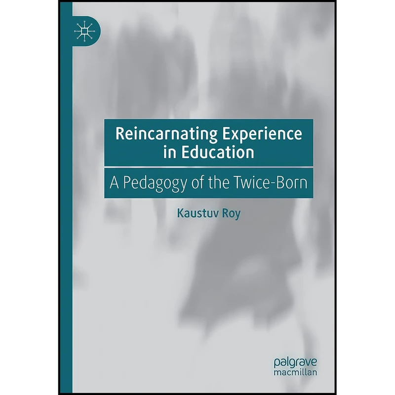 کتاب Reincarnating Experience in Education اثر Kaustuv Roy انتشارات بله