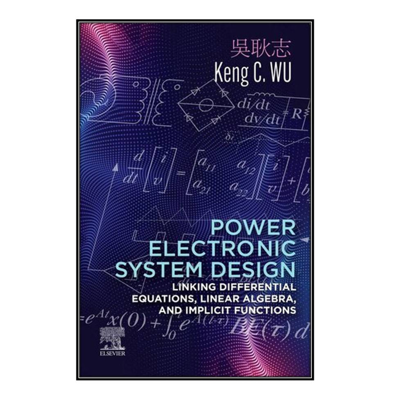  کتاب Power Electronic System Design اثر Keng C. Wu انتشارات مؤلفين طلايي