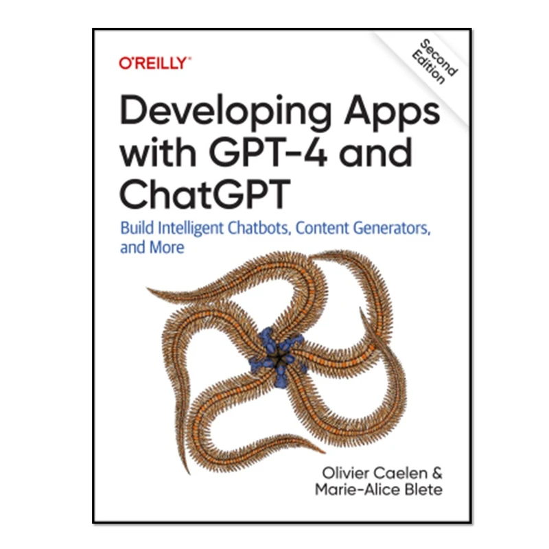 کتاب Developing Apps with GPT-4 and ChatGPT, Second Edition اثر Olivier Caelen and Marie-Alice Blete انتشارات آوای مؤلف