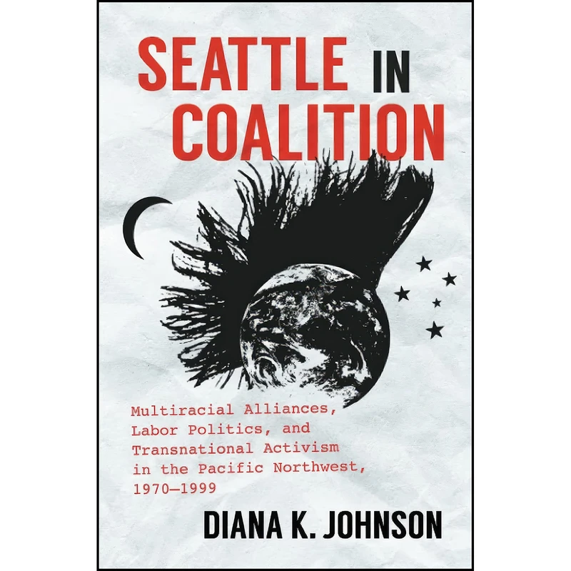 کتاب Seattle in Coalition اثر Diana K. Johnson انتشارات The University of North Carolina Press