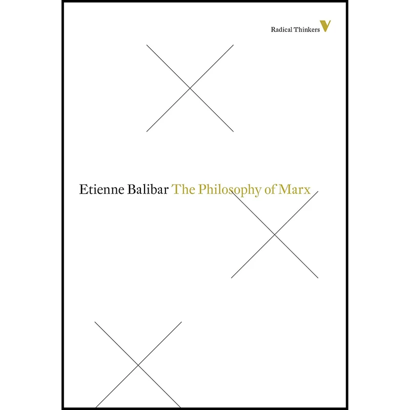 کتاب The Philosophy Of Marx Radical Thinkers اثر Etienne Balibar and Chris Turner انتشارات Verso