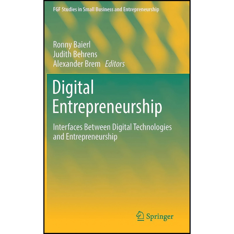کتاب Digital Entrepreneurship اثر جمعي از نويسندگان انتشارات Springer
