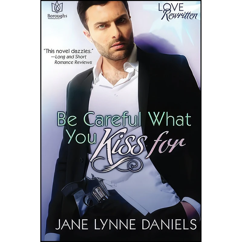 کتاب Be Careful What You Kiss For اثر Jane Lynne Daniels انتشارات تازه ها