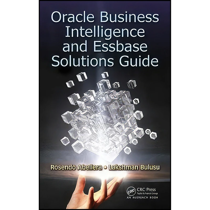 کتاب Oracle Business Intelligence and Essbase Solutions Guide اثر جمعي از نويسندگان انتشارات Auerbach Publications
