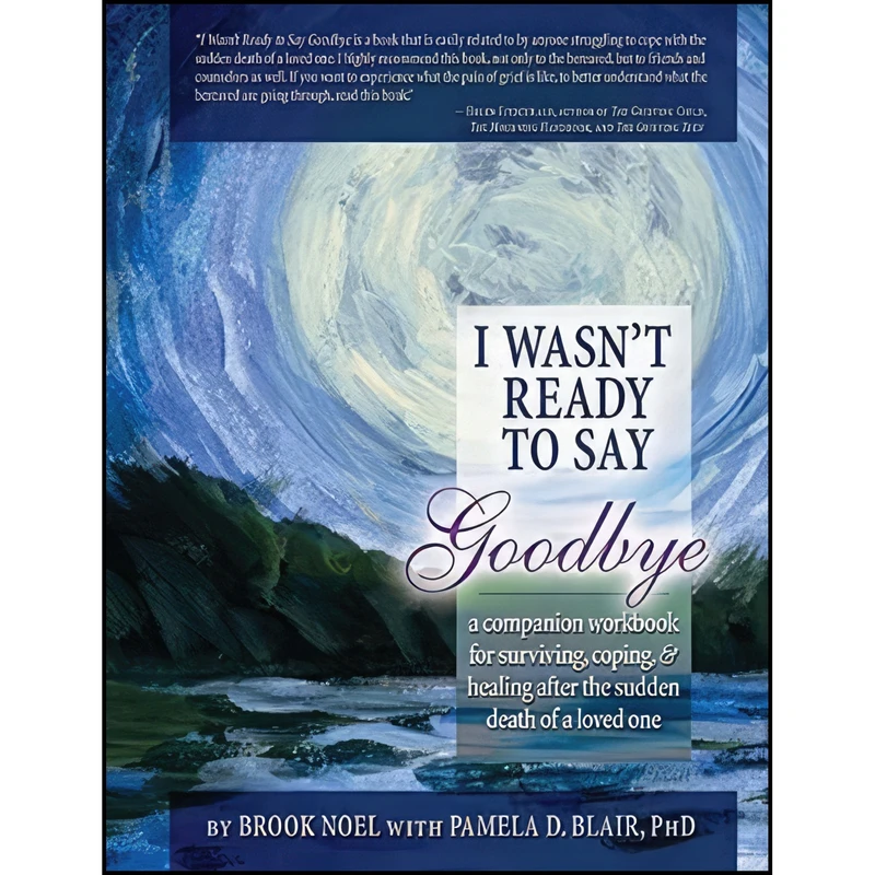 کتاب I Wasnt Ready to Say Goodbye, 2nd Ed اثر Brook Noel and Pamela Blair انتشارات Sourcebooks