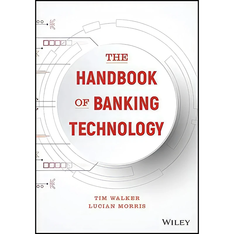 کتاب The Handbook of Banking Technology اثر Lucian Morris and Tim Walker انتشارات Wiley