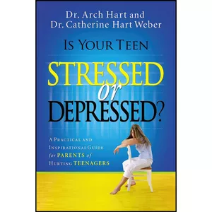 کتاب Is Your Teen Stressed or Depressed? اثر Dr. Archibald D. Hart and Dr. Catherine Hart Weber انتشارات Thomas Nelson