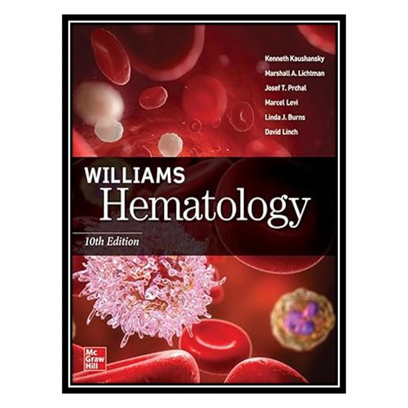 کتاب Williams Hematology, 10th Edition اثر جمعی از نویسندگان انتشارات مؤلفین طلایی