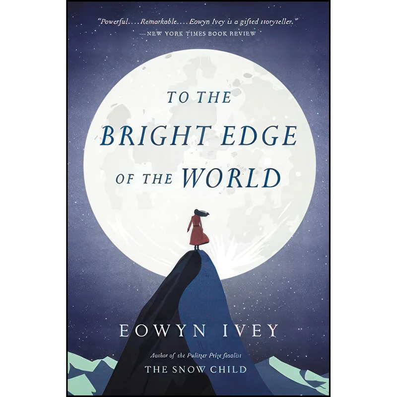 کتاب To the Bright Edge of the World اثر Eowyn Ivey انتشارات Back Bay Books