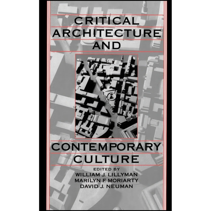 کتاب Critical Architecture and Contemporary Culture  اثر جمعي از نويسندگان انتشارات تازه ها