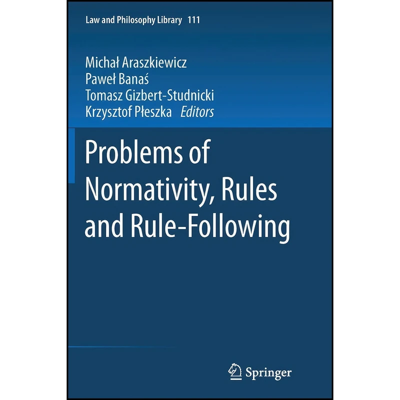 کتاب Problems of Normativity, Rules and Rule-Following  اثر جمعي از نويسندگان انتشارات Springer