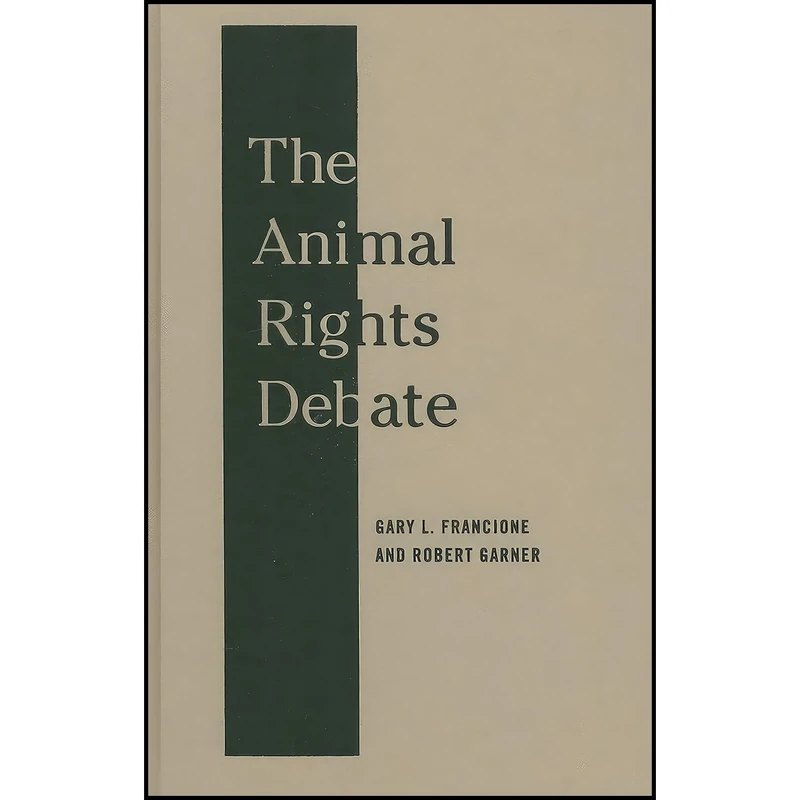 کتاب The Animal Rights Debate اثر Gary Francione and Robert Garner انتشارات Columbia University Press