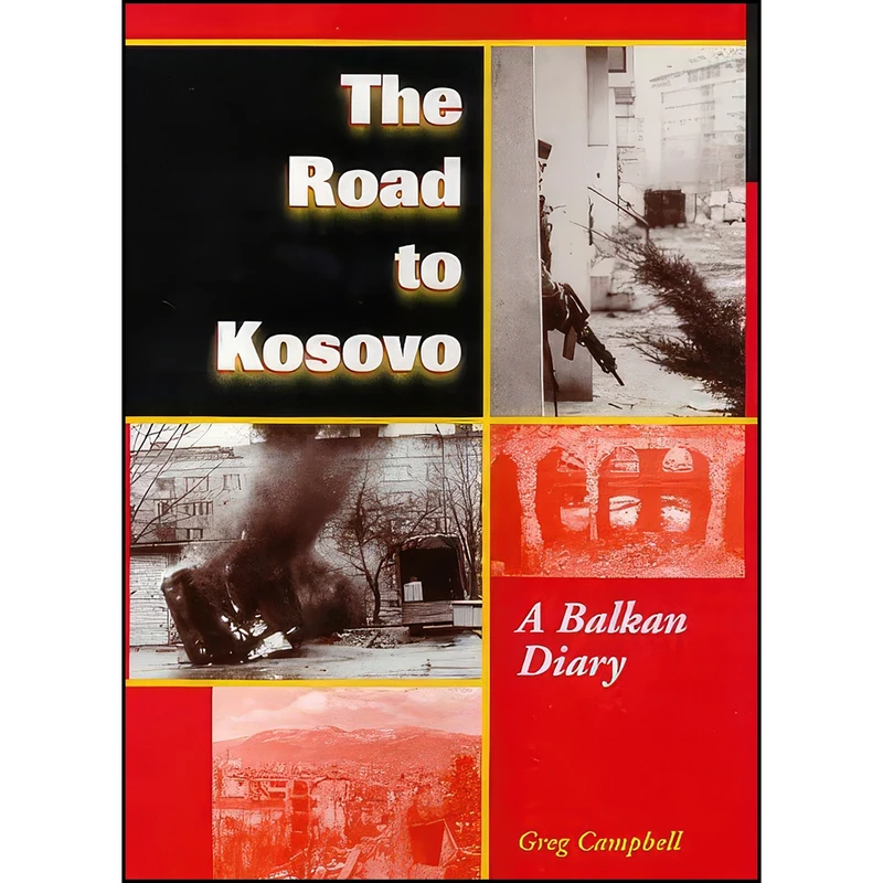 کتاب The Road to Kosovo اثر Greg Campbell انتشارات Basic Books