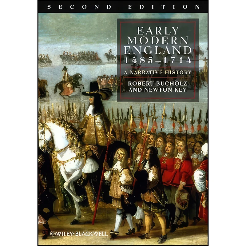 کتاب Early Modern England 1485-1714 اثر Robert Bucholz and Newton Key انتشارات Wiley-Blackwell