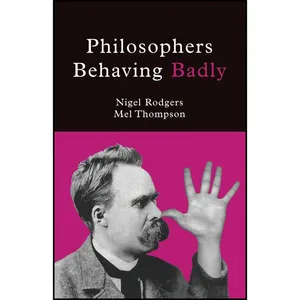کتاب Philosophers Behaving Badly اثر Mel Thompson and Nigel Rodgers انتشارات Peter Owen Publishers
