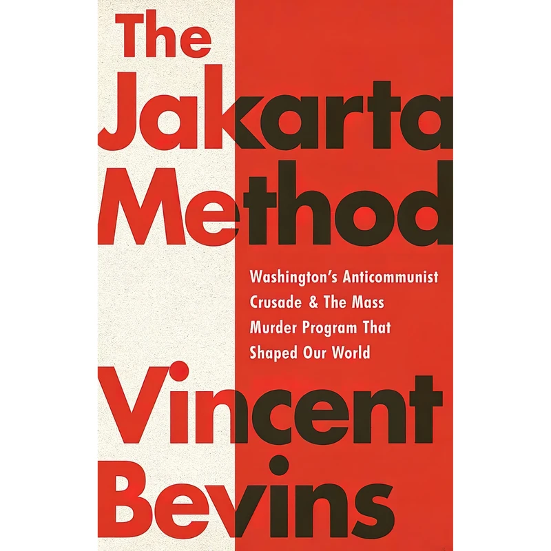 کتاب The Jakarta Method اثر Vincent Bevins انتشارات PublicAffairs