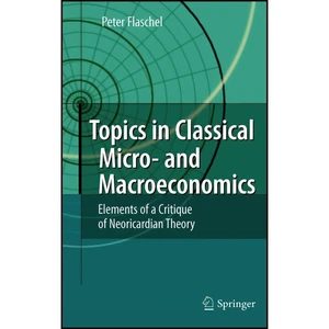 کتاب Topics in Classical Micro- and Macroeconomics اثر Peter Flaschel انتشارات Springer