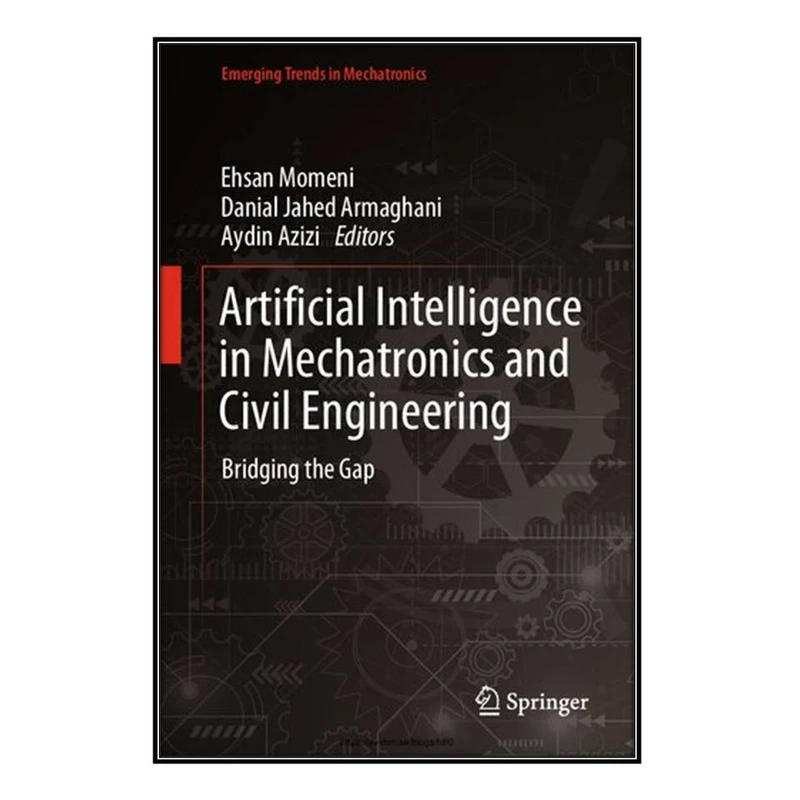  کتاب Artificial Intelligence in Mechatronics and Civil Engineering اثر  جمعي از نويسندگان انتشارات مؤلفين طلايي