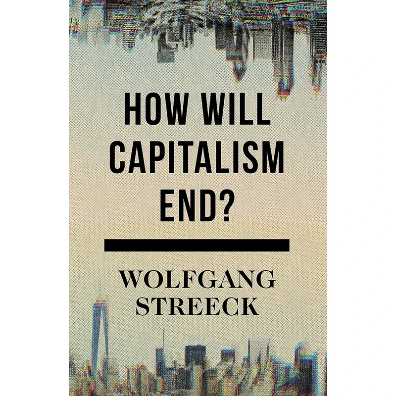 کتاب How Will Capitalism End? اثر Wolfgang Streeck انتشارات Verso