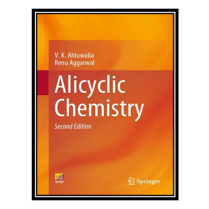 کتاب Alicyclic Chemistry اثر V K Ahluwalia AND Renu Aggarwal انتشارات مؤلفین طلایی
