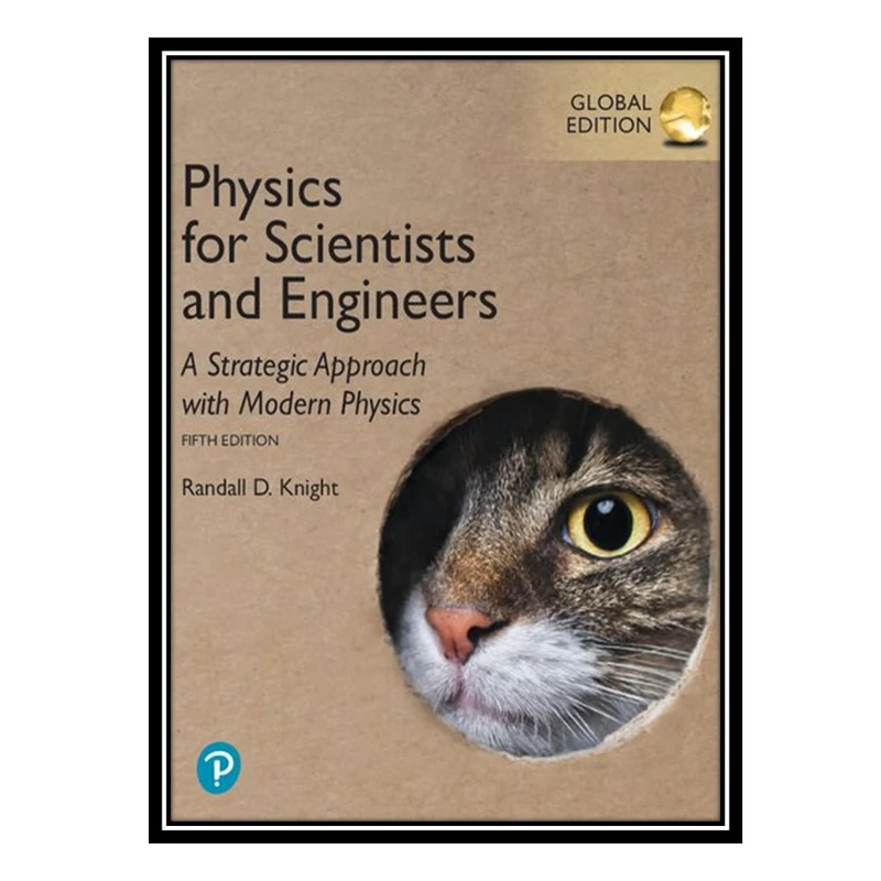 کتاب Physics for Scientists and Engineers: A Strategic Approach with Modern Physics اثر Randall Dewey Knight انتشارات مؤلفین طلایی