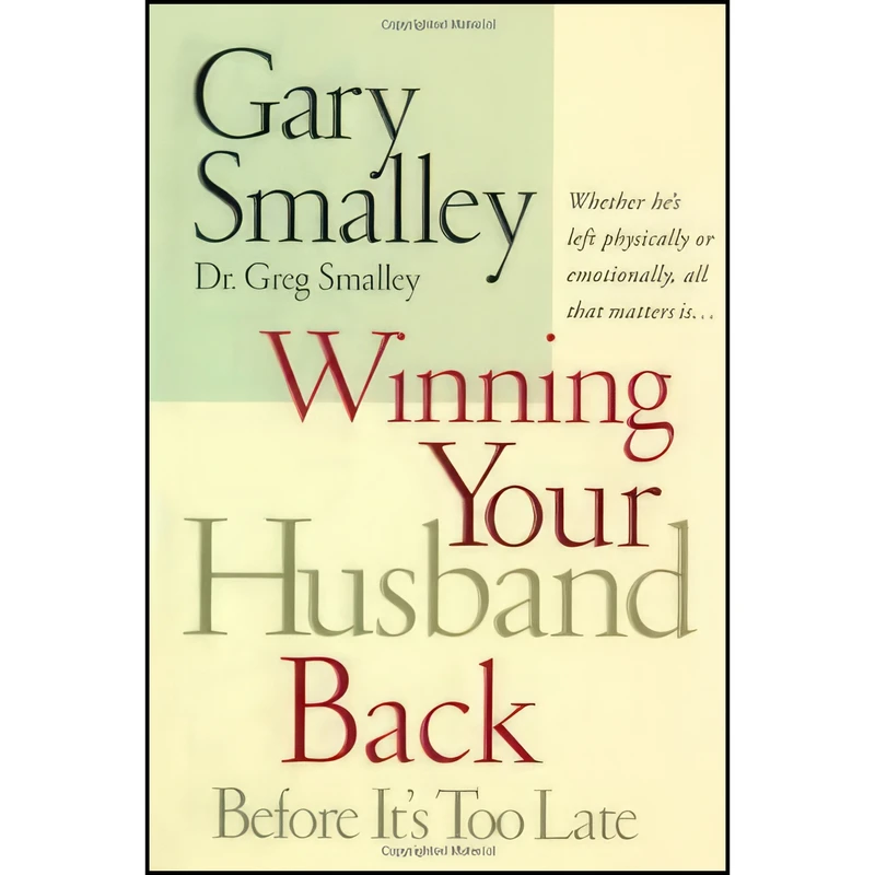 کتاب Winning Your Husband Back Before It's Too Late اثر Gary Smalley and Greg Smalley انتشارات Thomas Nelson Inc