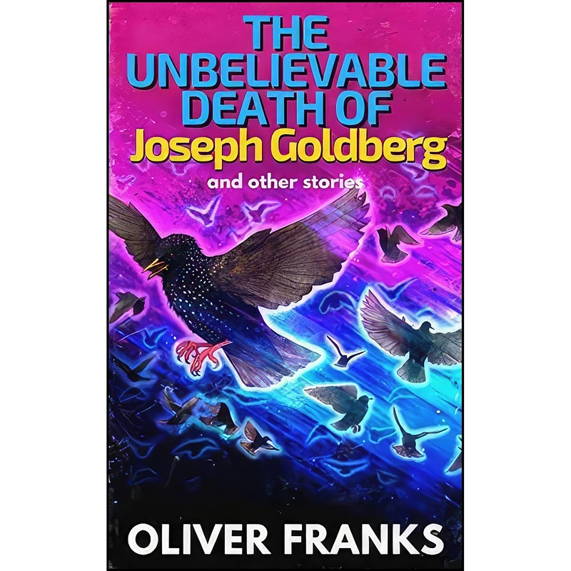کتاب The Unbelievable Death of Joseph Goldberg اثر Oliver Franks انتشارات تازه ها