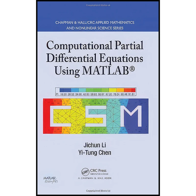 کتاب Computational Partial Differential Equations Using MATLAB  اثر Jichun Li and Yi-Tung Chen انتشارات Chapman and Hall/CRC