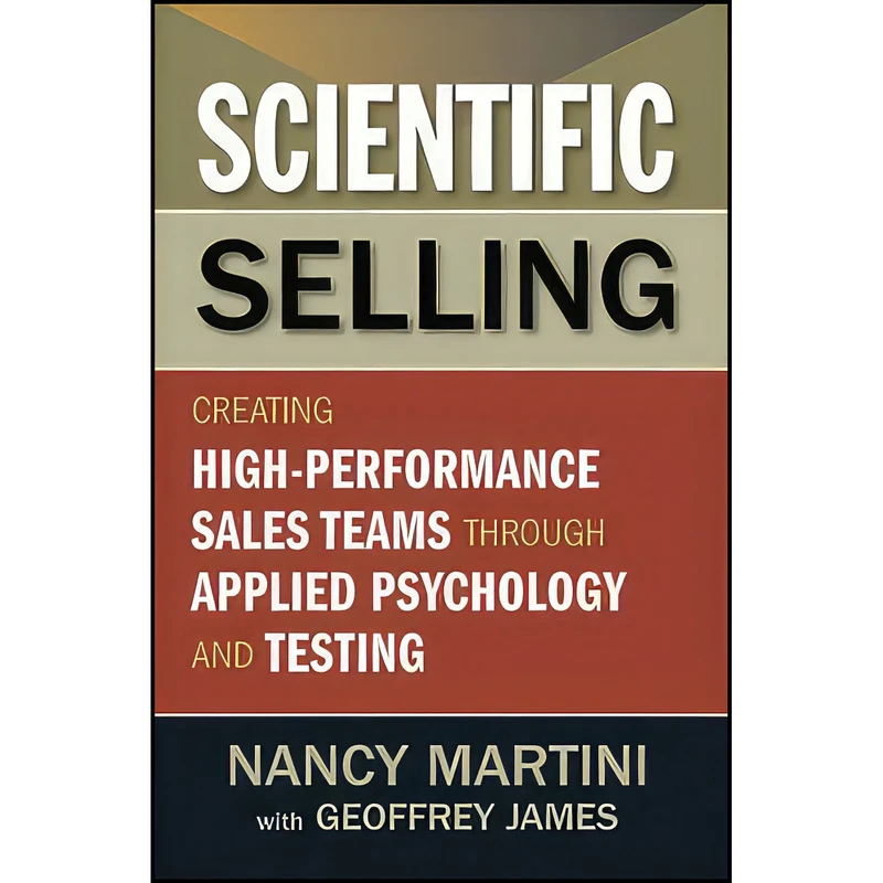 کتاب Scientific Selling اثر Nancy Martini and Geoffrey James انتشارات Wiley