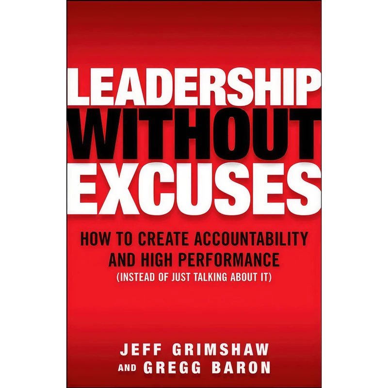 کتاب Leadership Without Excuses اثر Jeff Grimshaw and Gregg Baron انتشارات McGraw Hill