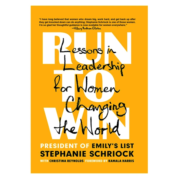 کتاب Run to Win: Lessons in Leadership for Women Changing the World اثر Stephanie Schriock انتشارات datton