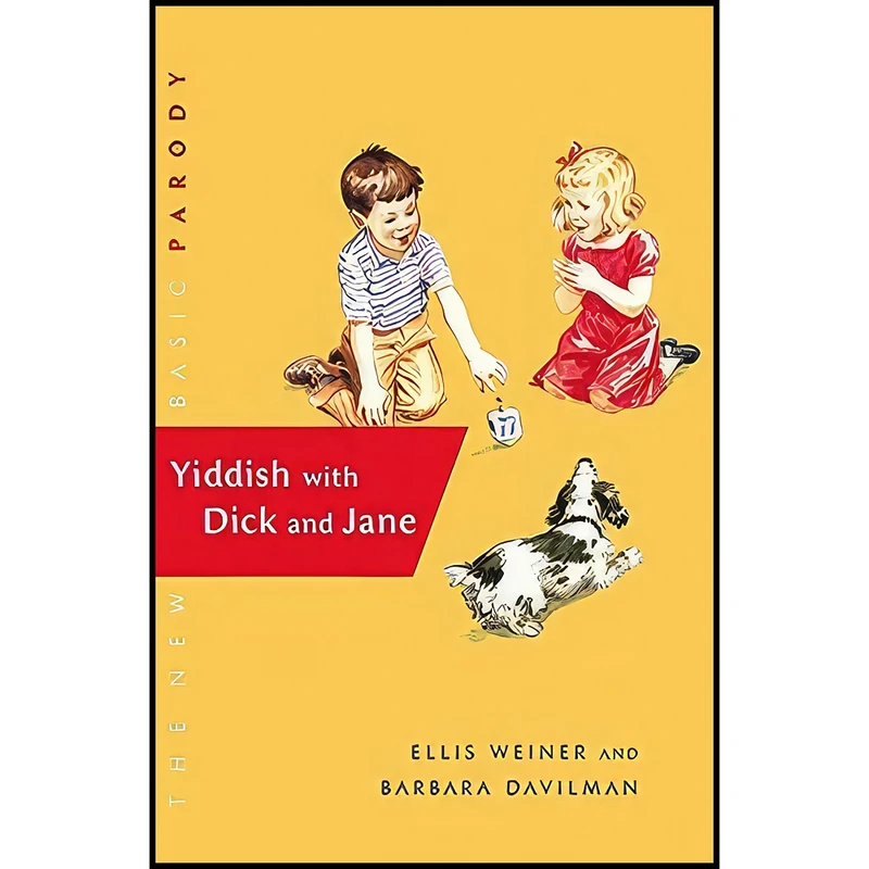 کتاب Yiddish with Dick and Jane اثر Ellis Weiner and Barbara Davilman انتشارات Little, Brown and Company
