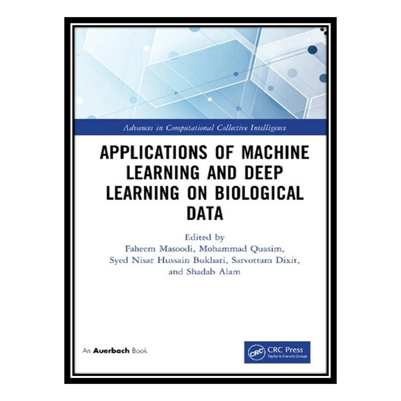 کتاب Applications of Machine Learning and Deep Learning on Biological Data اثر جمعی از نویسندگان انتشارات مؤلفین طلایی