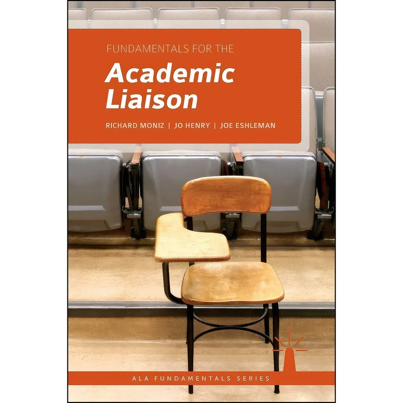 کتاب Fundamentals for the Academic Liaison  اثر جمعي از نويسندگان انتشارات ALA Neal-Schuman