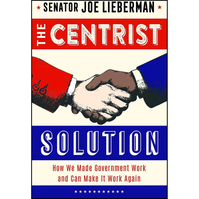 کتاب The Centrist Solution اثر Joseph I. Lieberman انتشارات Diversion Books