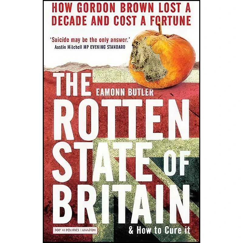 کتاب The Rotten State of Britain اثر Eamonn Butler انتشارات Gibson Square Books