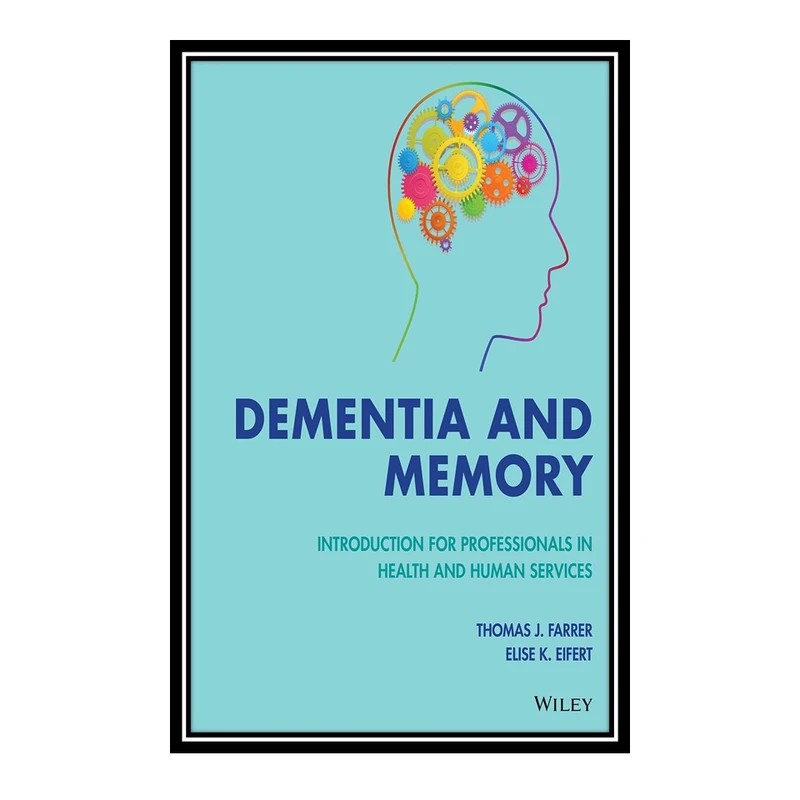 کتاب Dementia and Memory اثر Thomas J. Farrer and Elise K. Eifert انتشارات مؤلفین طلایی
