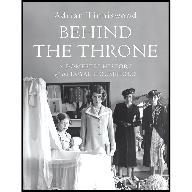 کتاب Behind The Throne اثر Adrian Tinniswood انتشارات Jonathan Cape