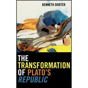 کتاب The Transformation of Plato&#39;s Republic اثر Kenneth Dorter انتشارات Lexington Books